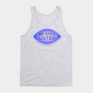 Be Still Listen wisdom wise quotes stillness meditation prayer spiritual Tank Top